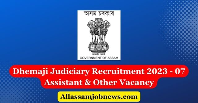 Dhemaji Judiciary Recruitment 2023 - 07 Assistant & Other Vacancy