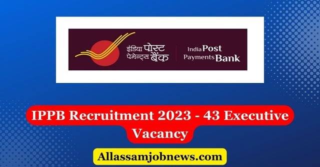 IPPB Recruitment 2023 - 43 Executive Vacancy
