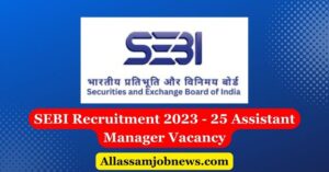 SEBI Recruitment 2023 - 25 Assistant Manager Vacancy