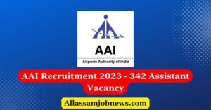 AAI Recruitment 2023 - 342 Assistant Vacancy