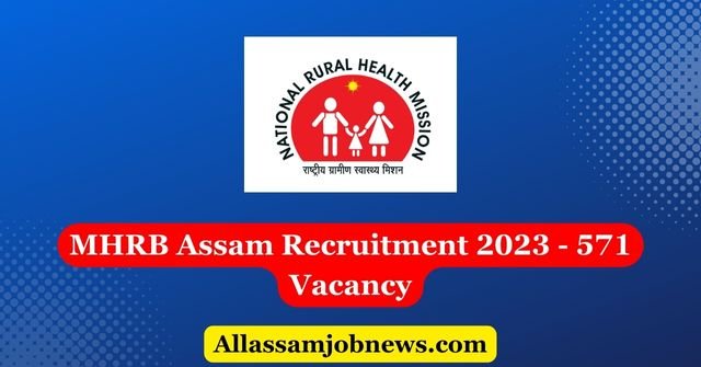 MHRB Assam Recruitment 2023 - 571 Vacancy