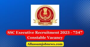 SSC Executive Recruitment 2023 - 7547 Constable Vacancy