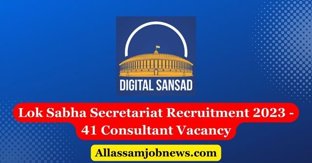 Lok Sabha Secretariat Recruitment 2023 - 41 Consultant Vacancy