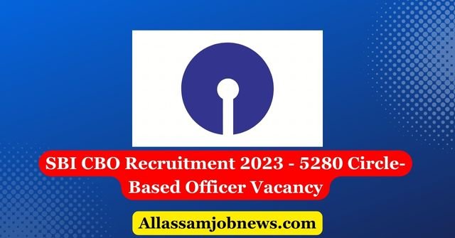 SBI CBO Recruitment 2023 - 5280 Circle-Based Officer Vacancy