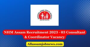 NHM Assam Recruitment 2023 - 03 Consultant & Coordinator Vacancy