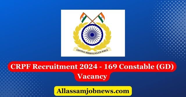 CRPF Recruitment 2024 - 169 Constable (GD) Vacancy