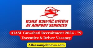 AIASL Guwahati Recruitment 2024 - 79 Executive & Driver Vacancy