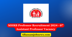 MHRB Professor Recruitment 2024 - 07 Assistant Professor Vacancy