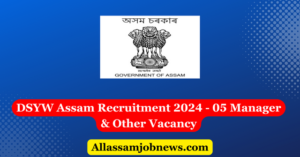 DSYW Assam Recruitment 2024 - 05 Manager & Other Vacancy