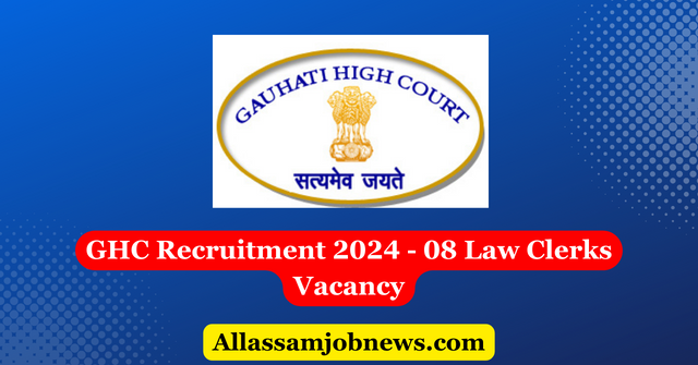 GHC Recruitment 2024 - 08 Law Clerks Vacancy