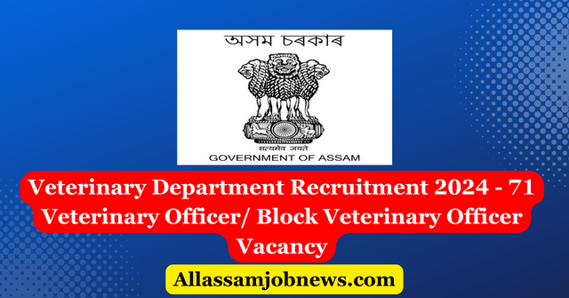 Veterinary Department Recruitment 2024 - 71 Veterinary Officer/ Block Veterinary Officer Vacancy
