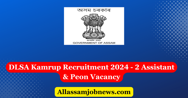 DLSA Kamrup Recruitment 2024 - 2 Assistant & Peon Vacancy
