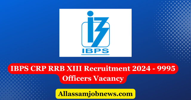 IBPS CRP RRB XIII Recruitment 2024 - 9995 Officers Vacancy