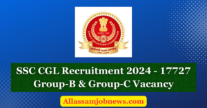 SSC CGL Recruitment 2024 - 17727 Group-B & Group-C Vacancy