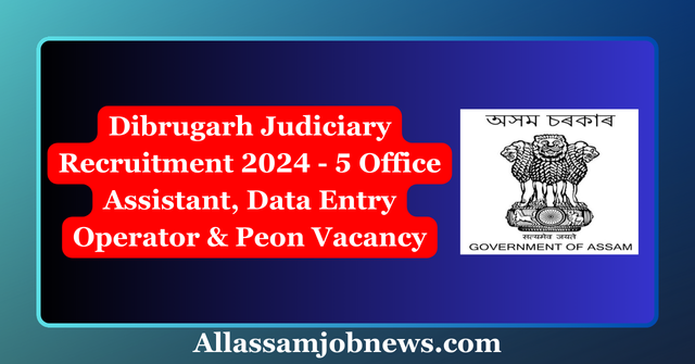 Dibrugarh Judiciary Recruitment 2024 - 5 Vacancy