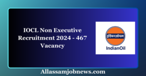 IOCL Non Executive Recruitment 2024 - 467 Vacancy