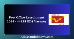 Post Office Recruitment 2024 - 44228 GDS Vacancy