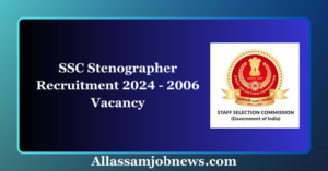 SSC Stenographer Recruitment 2024 - 2006 Vacancy