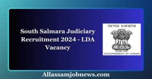 South Salmara Judiciary Recruitment 2024 - LDA Vacancy