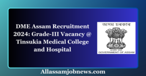 DME Assam Recruitment 2024: 2008 Grade III & IV Vacancy