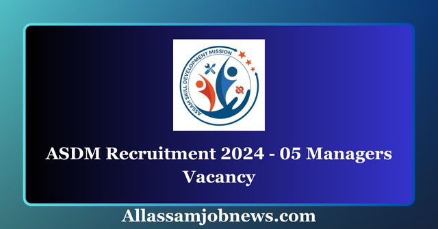 ASDM Recruitment 2024 - 05 Managers Vacancy