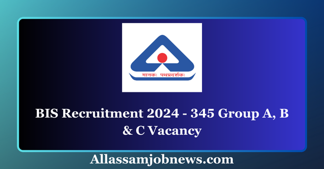 BIS Recruitment 2024 - 345 Group A, B & C Vacancy