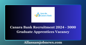 Canara Bank Recruitment 2024 - 3000 Graduate Apprentices Vacancy