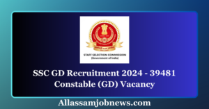 SSC GD Recruitment 2024 - 39481 Constable (GD) Vacancy