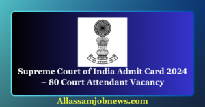 Supreme Court of India Admit Card 2024 – 80 Court Attendant Vacancy