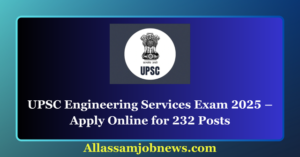 UPSC Engineering Services Exam 2025 – Apply Online for 232 Posts