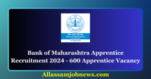 Bank of Maharashtra Apprentice Recruitment 2024 - 600 Apprentice Vacancy