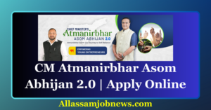 CM Atmanirbhar Asom Abhijan 2024 - Apply For CMAAA 2.0