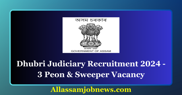 Dhubri Judiciary Recruitment 2024 - 3 Peon & Sweeper Vacancy