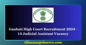 GHC Assistant Recruitment 2024 - 14 Judicial Assistant Vacancy