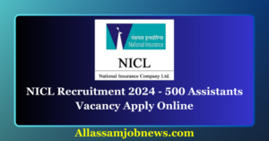 NICL Recruitment 2024 - 500 Assistants Vacancy Apply Online