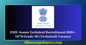 DME Assam Technical Recruitment 2024 - 1708 Grade-III (Technical) Vacancy