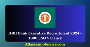 IDBI Bank Executive Recruitment 2024 - 1000 ESO Vacancy