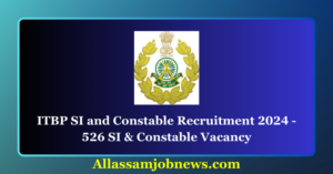 ITBP SI and Constable Recruitment 2024 - 526 SI & Constable Vacancy