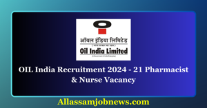 OIL India Recruitment 2024 - 21 Pharmacist & Nurse Vacancy