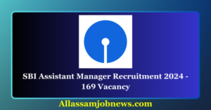 SBI Assistant Manager Recruitment 2024 - 169 Vacancy