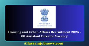 Housing and Urban Affairs Recruitment 2025 - 08 Assistant Director Vacancy