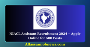 NIACL Assistant Recruitment 2024 – Apply Online for 500 Posts