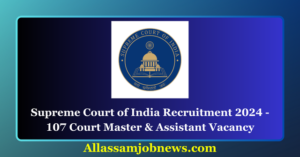 Supreme Court of India Recruitment 2024 - 107 Court Master & Assistant Vacancy