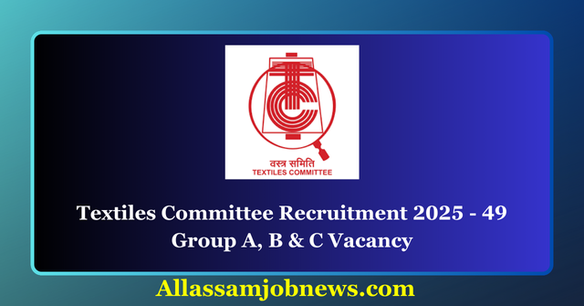 Textiles Committee Recruitment 2025 - 49 Group A, B & C Vacancy
