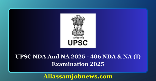 UPSC NDA And NA 2025 - 406 NDA & NA (I) Examination 2025