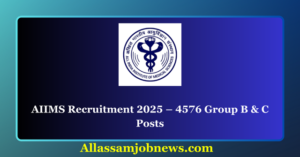 AIIMS Recruitment 2025 – 4576 Group B & C Posts