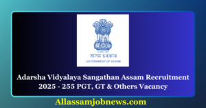 Adarsha Vidyalaya Sangathan Assam Recruitment 2025 - 255 PGT, GT & Others Vacancy