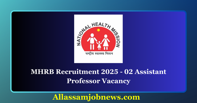 MHRB Recruitment 2025 - 02 Assistant Professor Vacancy