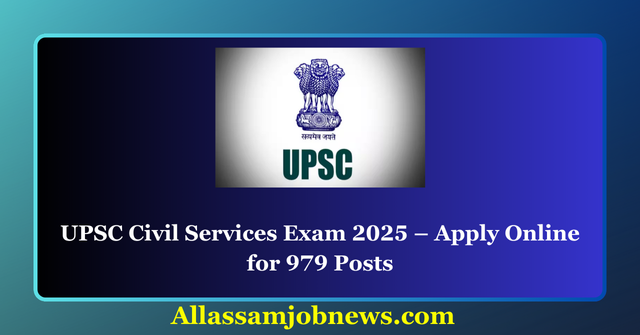 UPSC Civil Services Exam 2025 – Apply Online for 979 Posts