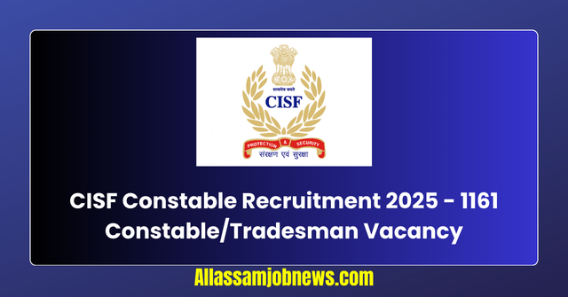 CISF Constable Recruitment 2025 - 1161 Constable/Tradesman Vacancy